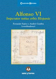 Alfonso VI: Imperator Totius Orbis Hispanie: 2 (Colección Historia)