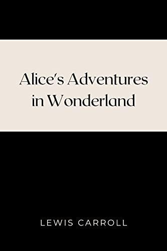 Alice's Adventures in Wonderland Lewis Carroll (English Edition)