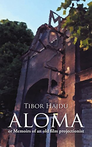 Aloma: - or Memoirs of an Old Film Projectionist (English Edition)