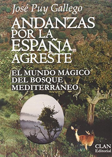 Andanzas por la España agreste: El mundo mágico del bosque mediterráneo (Testimonios Rurales)