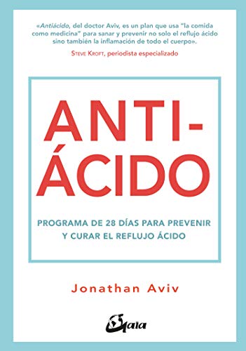 Antiácido. Programa de 28 días para prevenir y curar el reflujo ácido (Nutrición y salud)
