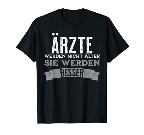 Arze werden nicht älter - Médico con texto en alemán Camiseta