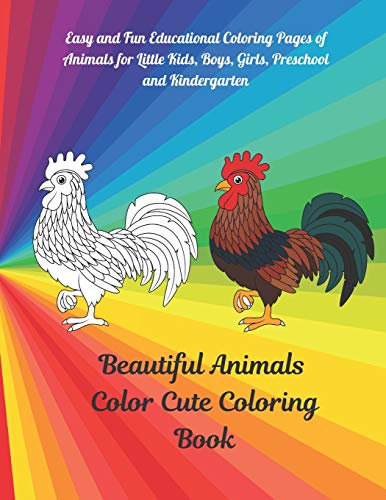 Beautiful Animals - Color Cute Coloring Book - Easy and Fun Educational Coloring Pages of Animals for Little Kids, Boys, Girls, Preschool and Kindergarten