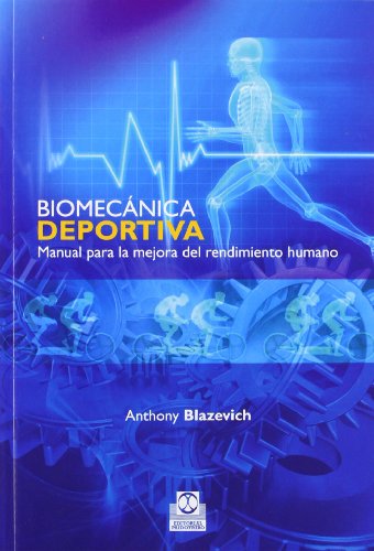 Biomecánica deportiva. Manual para la mejora del rendimiento humano (Deportes)