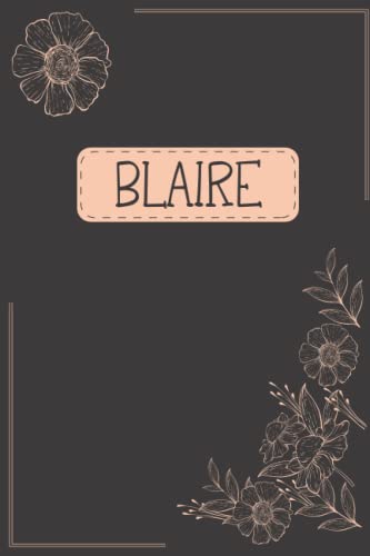 Blaire's Floral Diary: Personalized Floral Journal/Notebook For Girls & Women (Blaire), Christmas gift, Lined Journal, 120 pages, 6x9 Inches