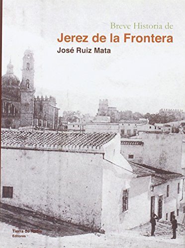 BREVE HISTORIA DE JEREZ DE LA FRONTERA