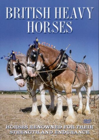 British Heavy Horses - Horses Renowned For Their Strength And Endurance [Reino Unido] [DVD]