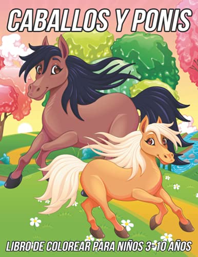 Caballos y Ponis Libro de Colorear para Niños 3-10 Años: Divertidas, Lindas y Únicas Páginas para Colorear para Niñas y Niños con Dibujos de Caballos y Pony Adorables