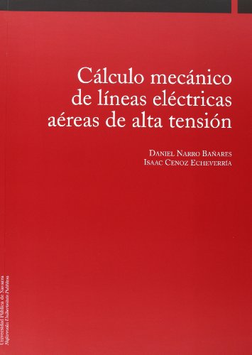 Cálculo mecánico de líneas eléctricas aéreas de alta tensión (Colección Ingeniería)