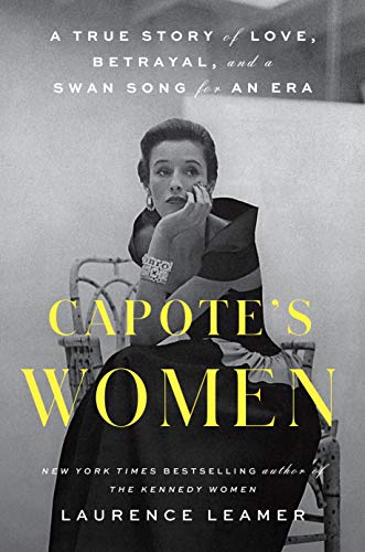 Capote's Women: A True Story of Love, Betrayal, and a Swan Song for an Era (English Edition)
