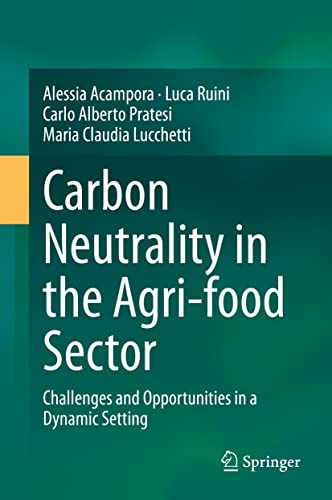 Carbon Neutrality in the Agri-food Sector: Challenges and Opportunities in a Dynamic Setting (English Edition)