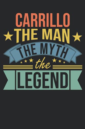 Carrillo The Man The Myth The Legend: 6x9 Lined Notebook, Journal, or Diary Gift - 120 Pages For Men With A First or Last Name of Carrillo