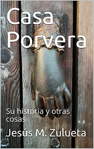 Casa Porvera: Su historia y otras cosas