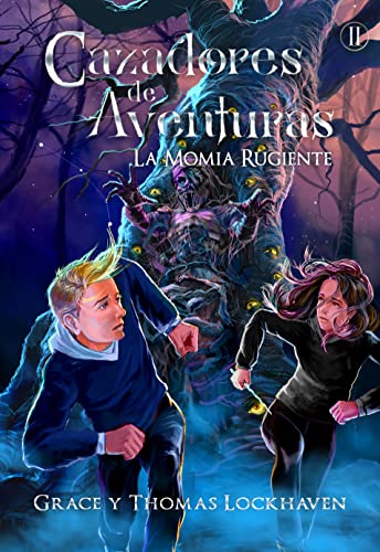 Cazadores de Aventuras: La Momia Rugiente: Una Aventura de Misterio, Fantasía y Magia para Niños, Niñas y Jóvenes de 9-15 Años (Quest Chasers: The Screaming Mummy)