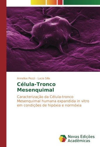 Célula-Tronco Mesenquimal: Caracterização da Célula-tronco Mesenquimal humana expandida in vitro em condições de hipóxia e normóxia