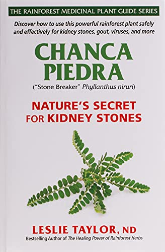 Chanca Piedra: Nature’s Secret for Kidney Stones: 4 (The Rainforest Medicinal Plant Guide Series)