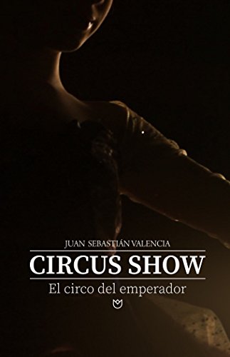 CIRCUS SHOW, El Circo del Emperador