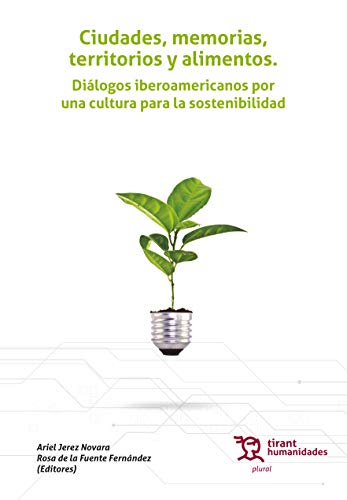 Ciudades, Memorias, Territorios y Alimentos Diálogos Iberoamericanos por una Cultura para la Sostenibilidad (Plural)