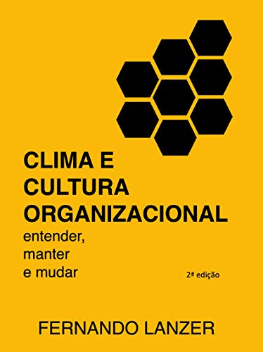 Clima e Cultura Organizacional: Entender, Manter e Mudar (Portuguese Edition)