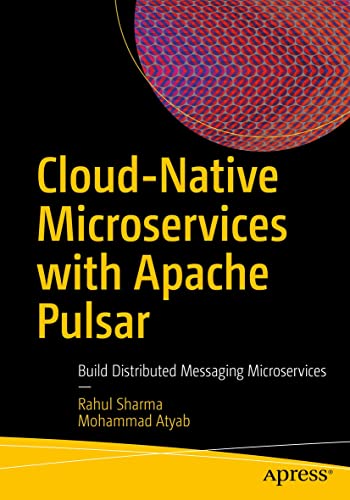 Cloud-Native Microservices with Apache Pulsar: Build Distributed Messaging Microservices (English Edition)
