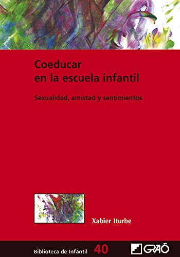 Coeducar en la escuela infantil: 40: Sexualidad, amistad y sentimientos: 040 (Biblioteca Infantil (español))