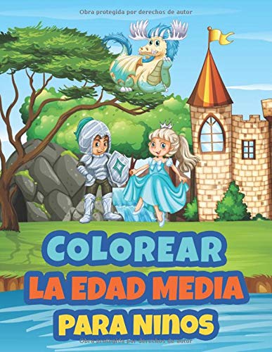 Colorear La Edad Media Para Ninos: Libro de Colorear para Niños de 2 a 10 Años | Colorear Medieval