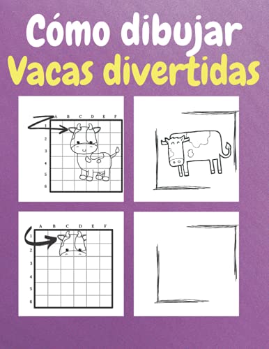 Cómo dibujar vacas divertidas: Un libro de actividades y dibujos paso a paso para que los niños aprendan a dibujar vacas divertidas