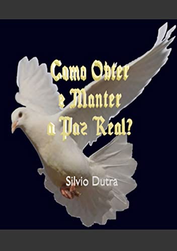 Como Obter E Manter A Paz Real? (Portuguese Edition)