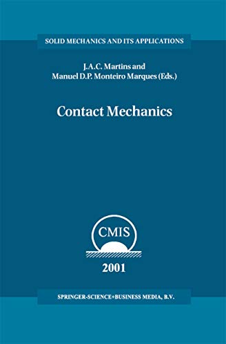 Contact Mechanics: Proceedings of the 3rd Contact Mechanics International Symposium, Praia da Consolação, Peniche, Portugal, 17–21 June 2001 (Solid Mechanics ... Its Applications Book 103) (English Edition)