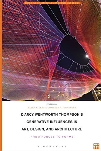 D'Arcy Wentworth Thompson's Generative Influences in Art, Design, and Architecture: From Forces to Forms (Biotechne: Interthinking Art, Science and Design) (English Edition)