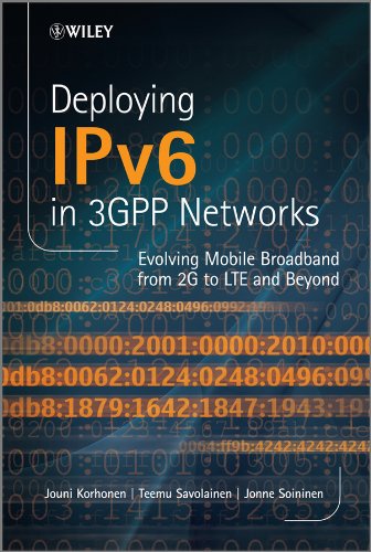 Deploying IPv6 in 3GPP Networks: Evolving Mobile Broadband from 2G to LTE and Beyond (NSN/Nokia Series)