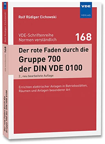 Der rote Faden durch die Gruppe 700 der DIN VDE 0100: Errichten elektrischer Anlagen in Betriebsstätten, Räumen und Anlagen besonderer Art: 168