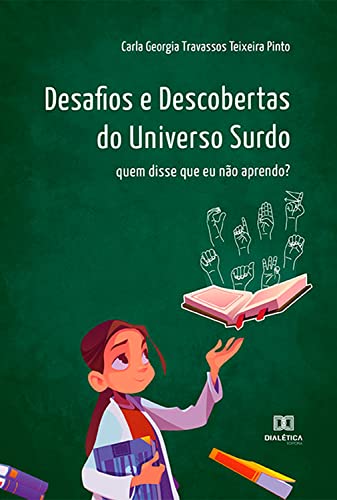 Desafios e Descobertas do Universo Surdo: quem disse que eu não aprendo? (Portuguese Edition)