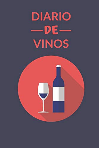 Diario de Vinos: Es un cuaderno o libro para registrar catas de vino - 120 paginas, 16cmx23cm - Ideal para los aficionados o amantes del vino.