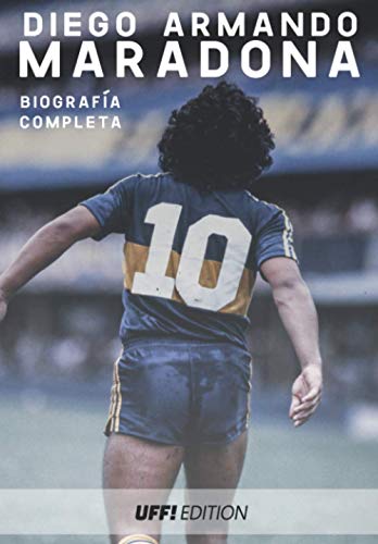 Diego Armando Maradona Biografìa completa AD10S: libro biografìa completa vida argentina napoles boca juniors
