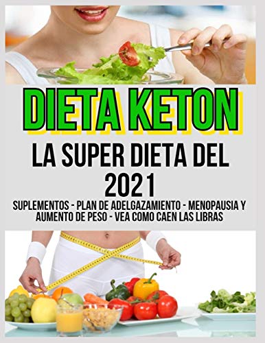 Dieta Keton La Super Dieta Del 2021 Suplementos - Plan De Adelgazamiento - Menopausia Y Aumento De Peso - Vea Cómo Caen Las Libras