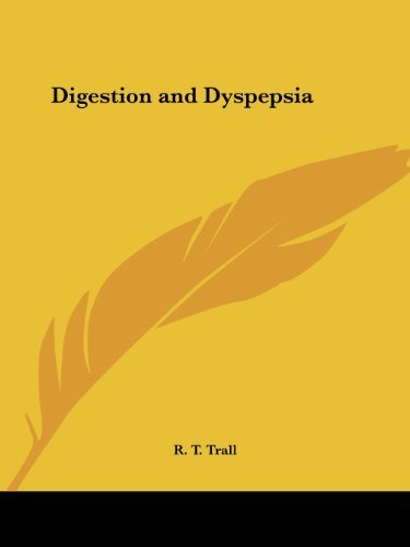 Digestion and Dyspepsia (1874) by R.T. Trall (1996-04-01)