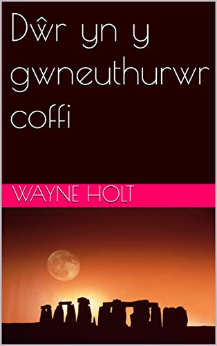 Dŵr yn y gwneuthurwr coffi (Welsh Edition)
