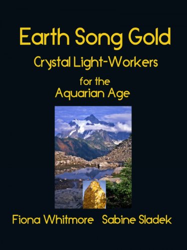 EARTH SONG GOLD crystal light-worker for the Aquarian Age (English Edition)