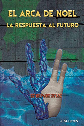 EL ARCA DE NOEL: LA RESPUESTA AL FUTURO: GENESIS