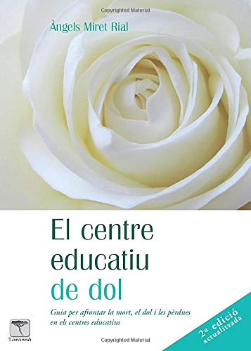 El centre educatiu de dol: Guia per afrontar la mort, el dol i les pèrdues en els centres educatius: 50 (Roure)