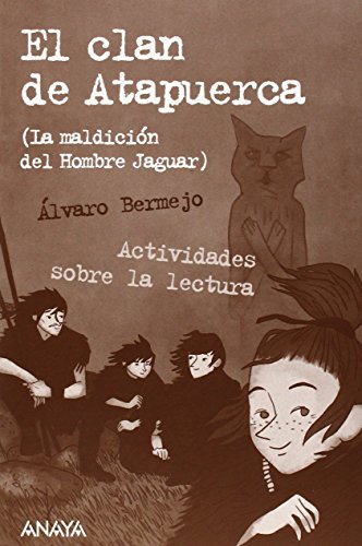 El clan de Atapuerca: La maldición del Hombre Jaguar - Leer Y Pensar-Selección (Literatura Juvenil (A Partir De 12 Años) - Leer Y Pensar-Selección)