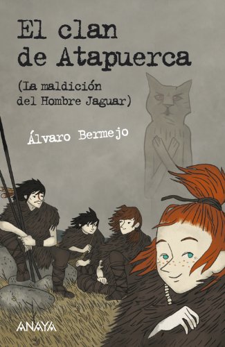 El clan de Atapuerca: La maldición del Hombre Jaguar - Leer Y Pensar-Selección (Literatura Juvenil (A Partir De 12 Años) - Leer Y Pensar-Selección)