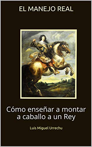 El Manejo Real: Cómo enseñar a montar a caballo a un Rey