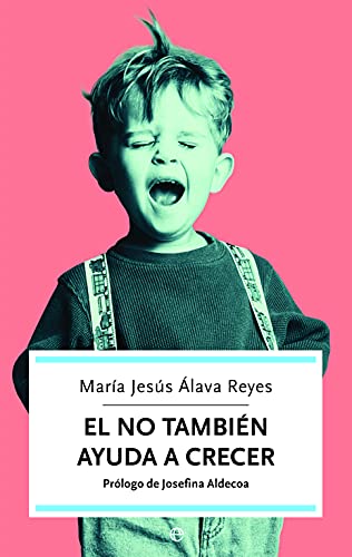 El NO también ayuda a crecer: cómo superar los momentos difíciles de los hijos y favorecer su educación y desarrollo (Autoayuda)