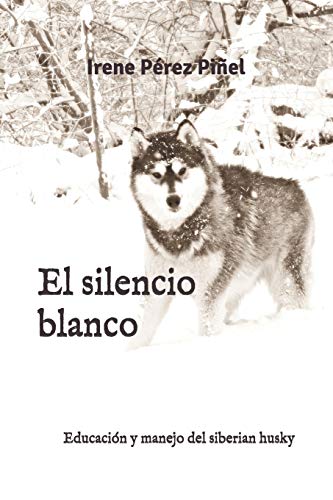 El silencio blanco: Educación y manejo del siberian husky