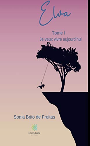 Elva - Tome 1: Je veux vivre aujourd’hui (French Edition)