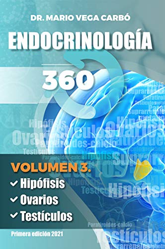 Endocrinología 360: Volumen 3. Hipófisis, Ovarios y Testículos