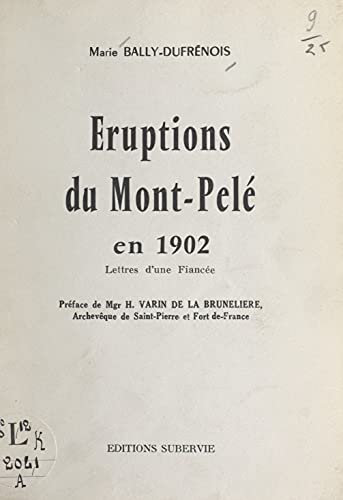 Éruptions du Mont-Pelé en 1902: Lettres d'une fiancée (French Edition)
