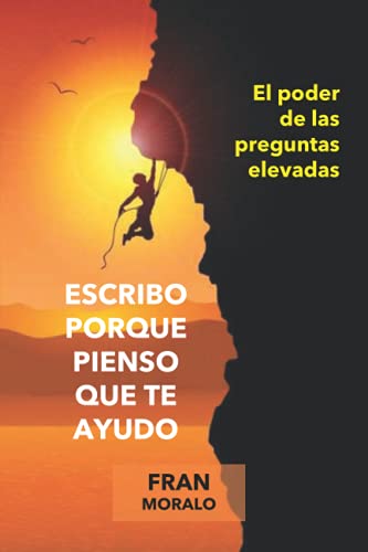 Escribo porque pienso que te ayudo: El poder de las preguntas elevadas